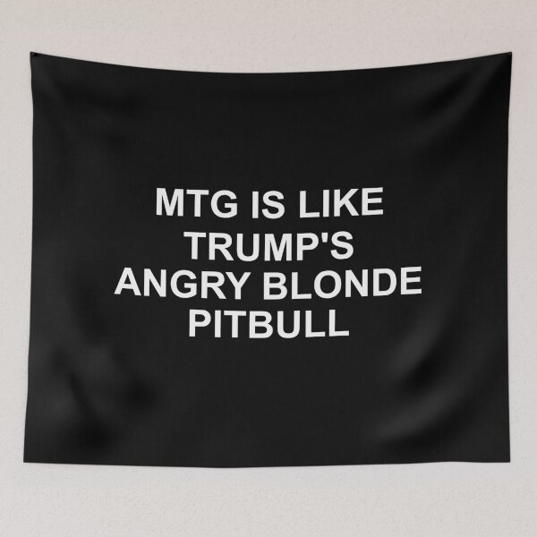 Item preview, MTG is like Trump's angry pitbull in white designed and sold by Politics-Corner.