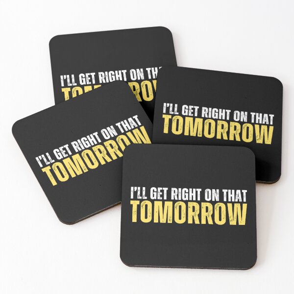 Item preview, I will get right on that tomorrow (procrastination meme) designed and sold by Gilby-Designs.