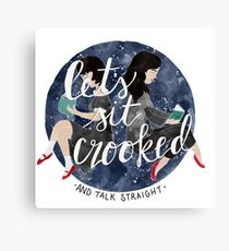Let's Sit Crooked and Talk Straight Canvas Print