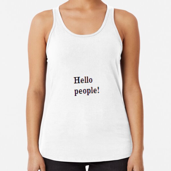 Hello people! #HelloPeople, #Hello, #People Racerback Tank Top