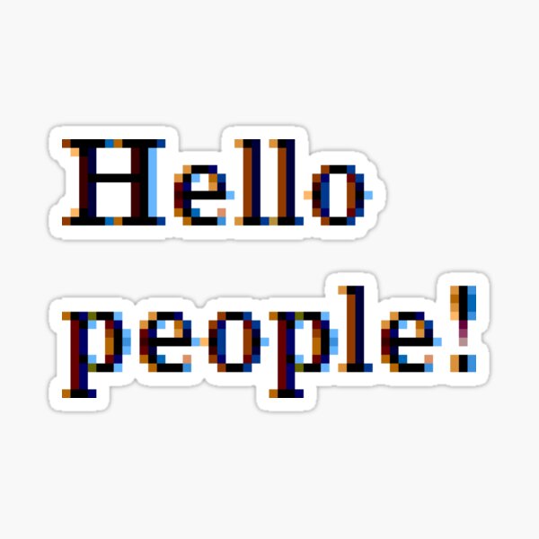 Hello people! #HelloPeople, #Hello, #People Sticker