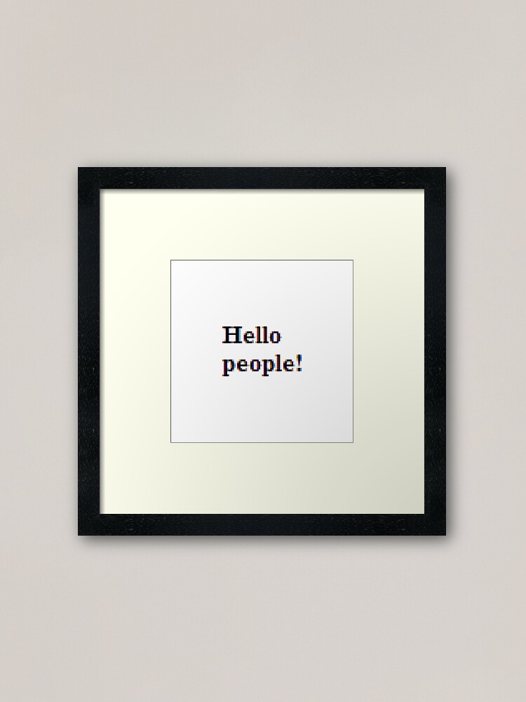 Alternate view of Hello people! #HelloPeople, #Hello, #People Framed Art Print