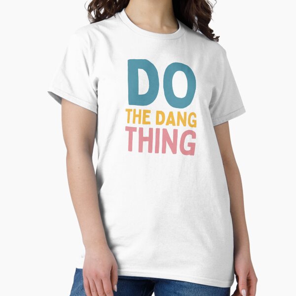 Item preview, Do The Dang Thing designed and sold by Socialtraction.