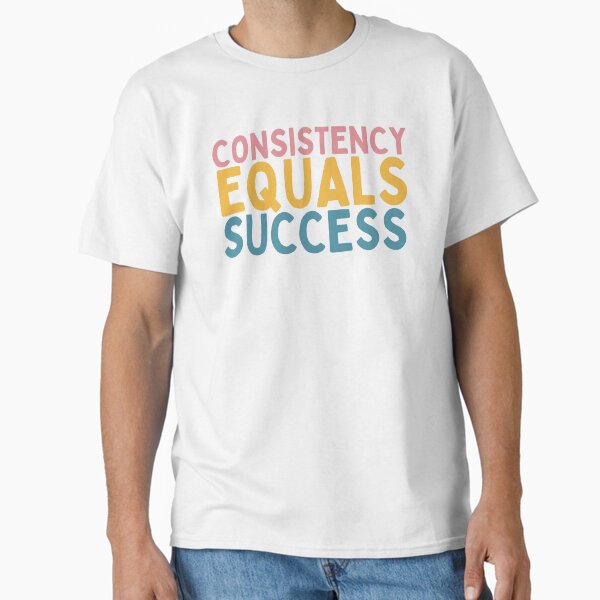 Item preview, Consistency Equals Success designed and sold by Socialtraction.