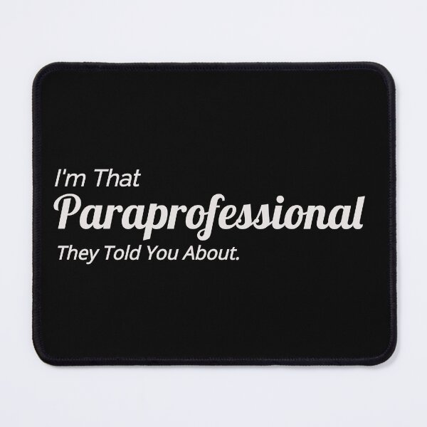 Item preview, I'm That Paraprofessional They Told You About, funny saying designed and sold by Thevulcano.