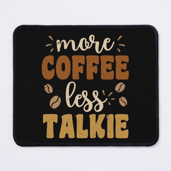 Item preview, More Coffee Less Talkie More Espresso Less Depresso designed and sold by MeowsAndMakes.