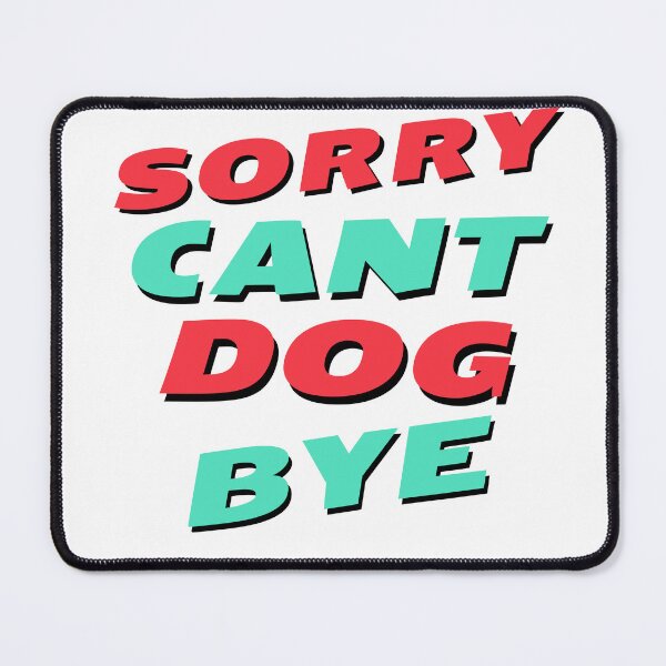 Item preview, Funny Dog lover Pet owner quote of Sorry Can't Dogs designed and sold by Thevulcano.