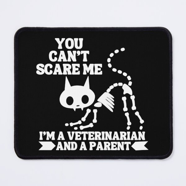 Item preview, You can't scare me - Veterinarian and parent designed and sold by EvergreenWhimsy.