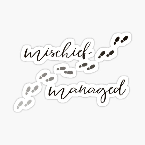 Mischief Managed Sticker