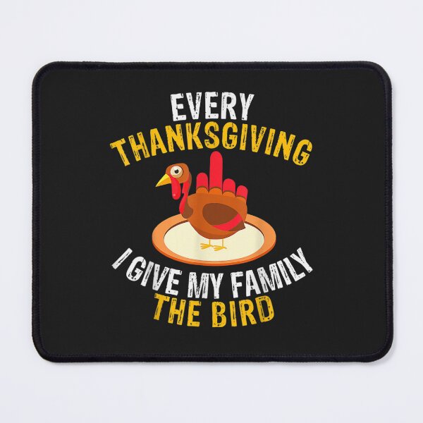 Item preview, Every Thanksgiving I Give My Family The Bird A Funny Turkey designed and sold by William Parker.