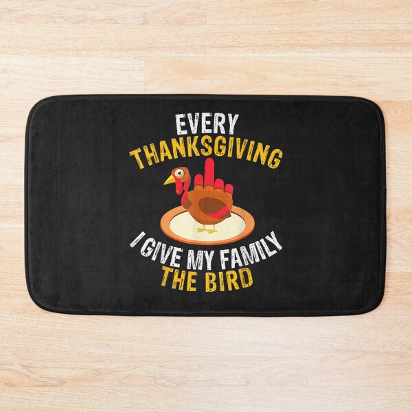 Item preview, Every Thanksgiving I Give My Family The Bird A Funny Turkey designed and sold by William Parker.