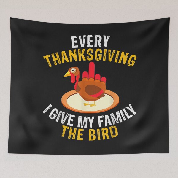 Item preview, Every Thanksgiving I Give My Family The Bird A Funny Turkey designed and sold by William Parker.