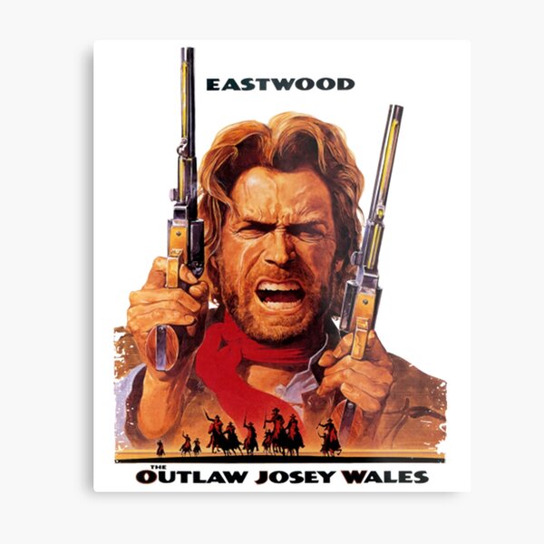 The Outlaw Josey Wales Metal Prints for Sale | Redbubble