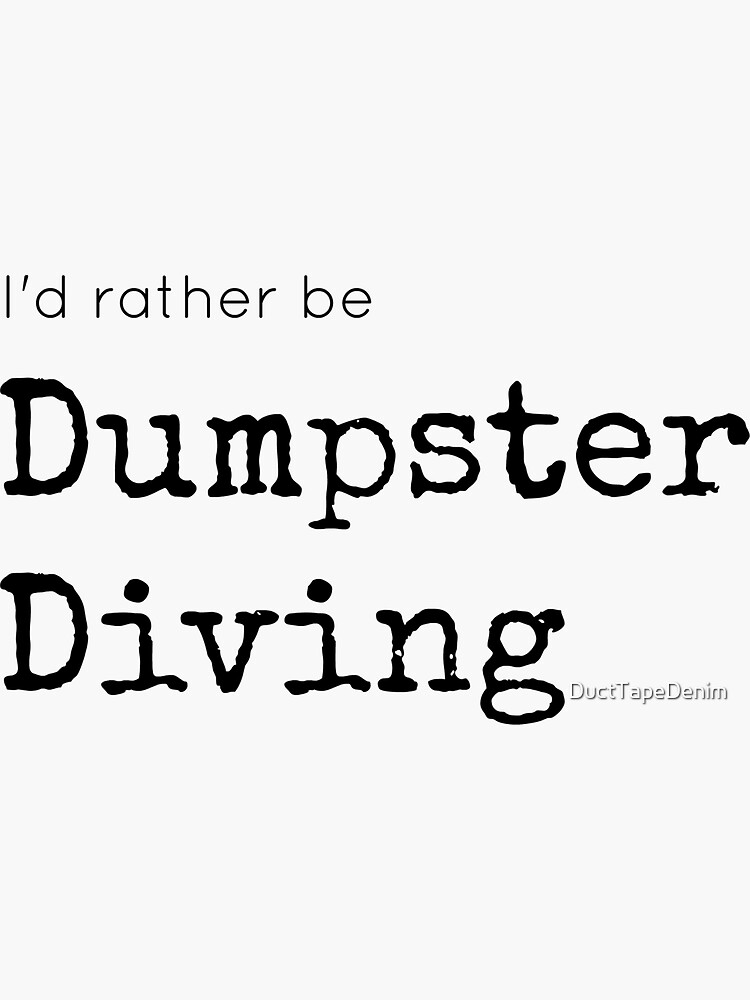 "I'd Rather Be Dumpster Diving" Sticker by DuctTapeDenim Redbubble