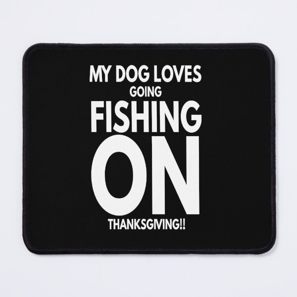 Item preview, Dog Fishing Thanksgiving designed and sold by Storiesforyou.