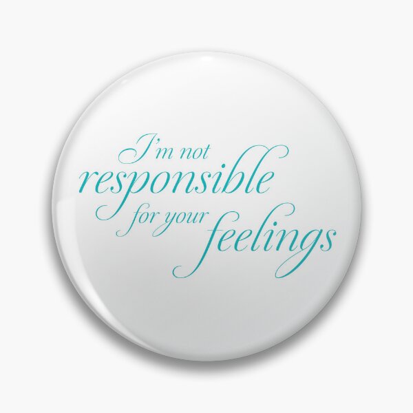 Item preview, I'm Not Responsible for your Feelings designed and sold by blueskiesforme.