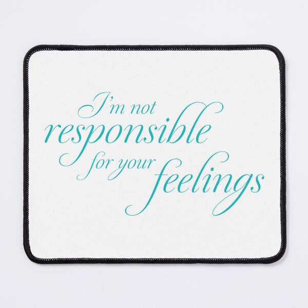 Item preview, I'm Not Responsible for your Feelings designed and sold by blueskiesforme.