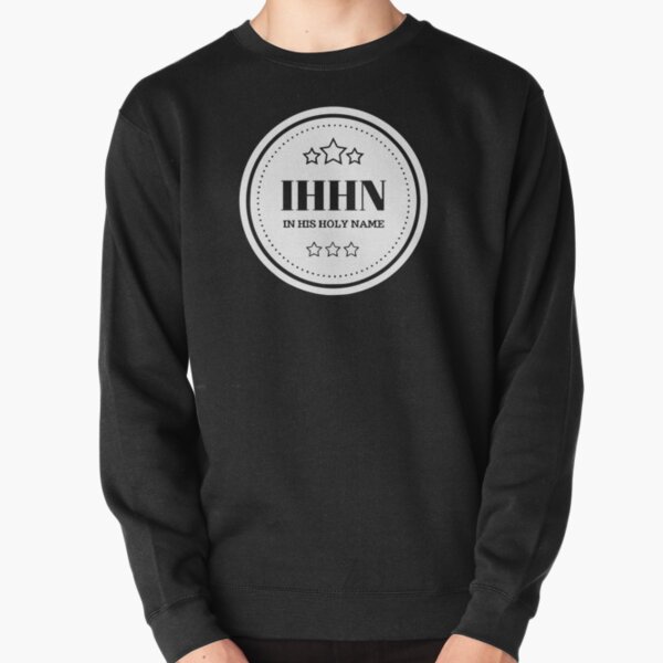 IHHN - In His Holy Name Pullover Sweatshirt