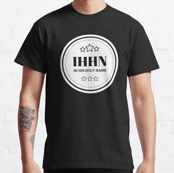 IHHN - In His Holy Name Classic T-Shirt