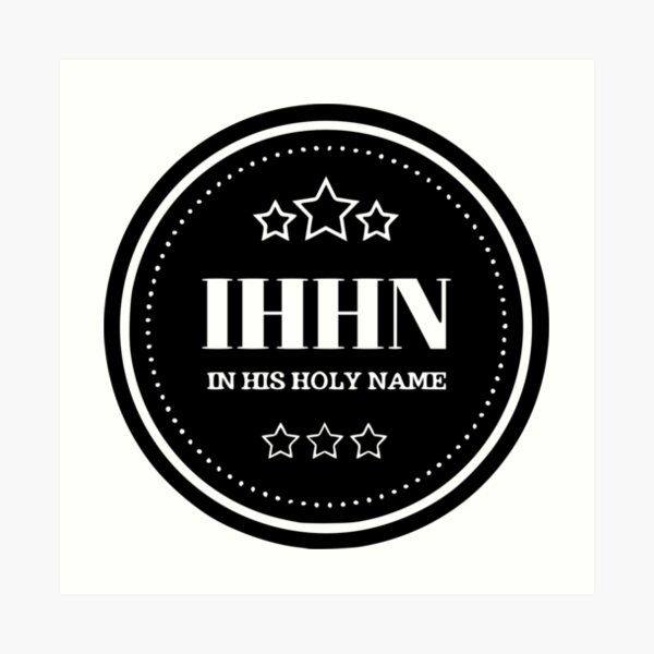 IHHN - In His Holy Name Art Print