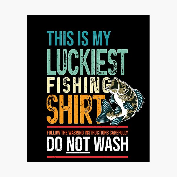 Luckiest Fishing Shirt, DO NOT WASH! Pullover Hoodie for Sale by  CliqueBank