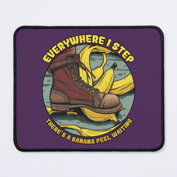 Item preview, Everywhere I step there's a banana peel waiting designed and sold by SolidEarthArt.