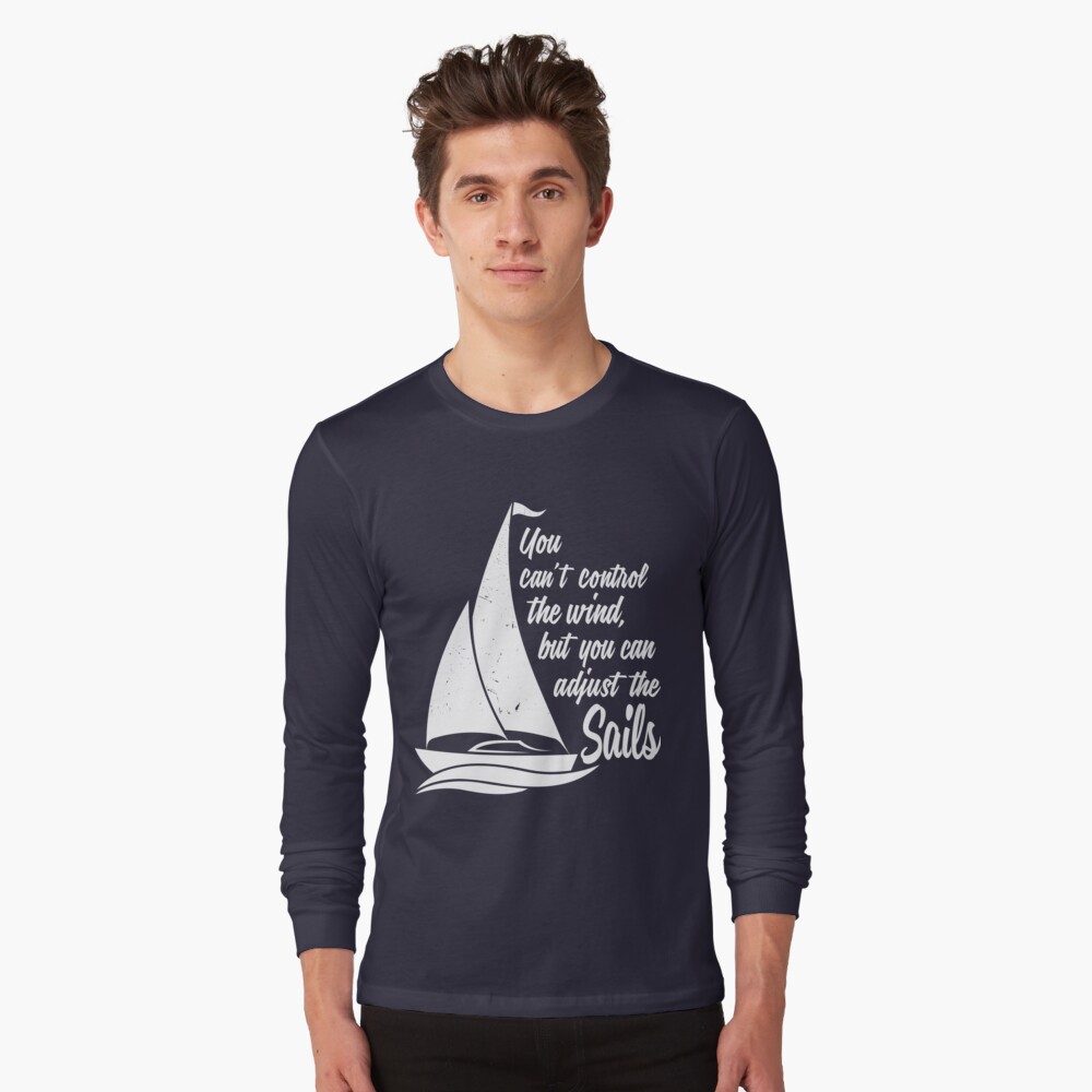 Cant Control The Wind Can Adjust The Sails T-SHIRT Yacht Sailing birthday  funny