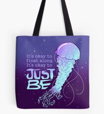 "Es ist okay, einfach zu sein" Kosmische Quallen Tote Bag