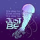 "It's Okay to Just Be" Cosmic Jellyfish by thelatestkate