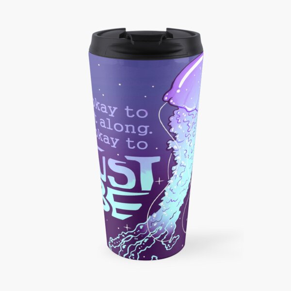 "It's Okay to Just Be" Cosmic Jellyfish Travel Mug
