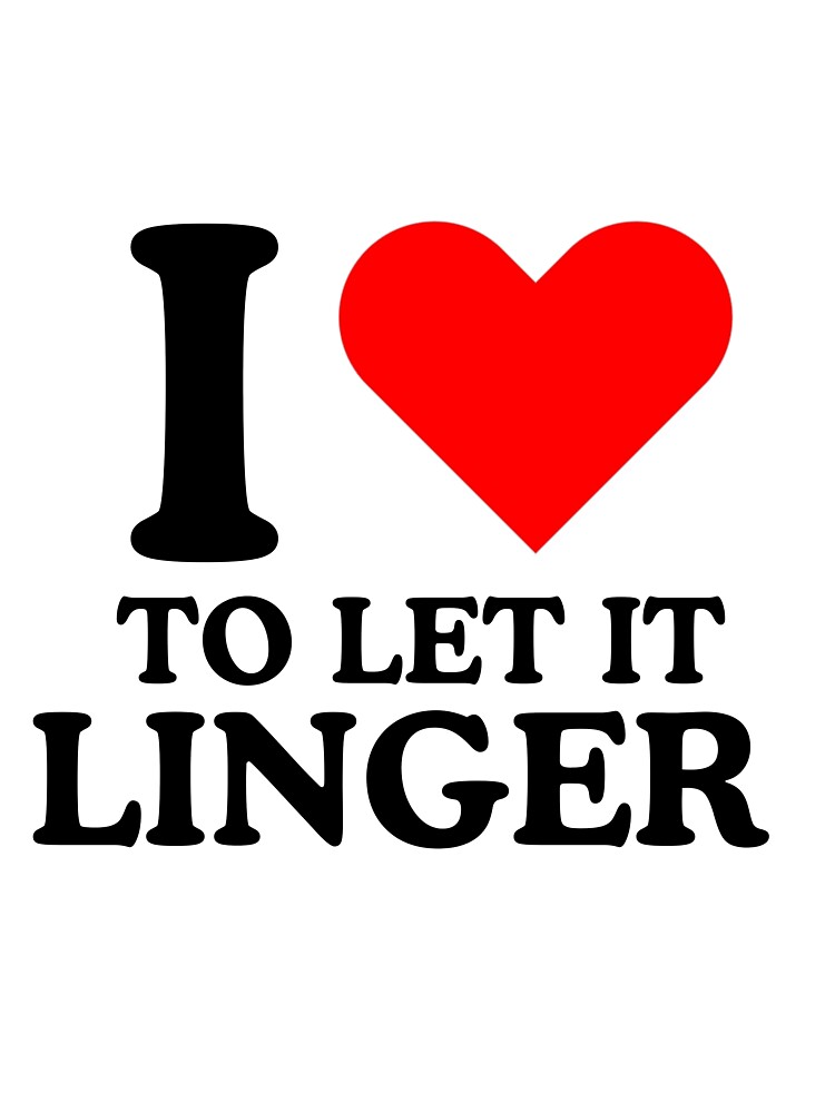 O que significa Do you have to let it linger? ? - Pergunta sobre