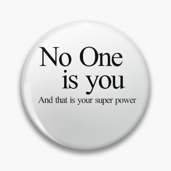 Item preview, No one is you and that is your super power designed and sold by LoneMaverick.
