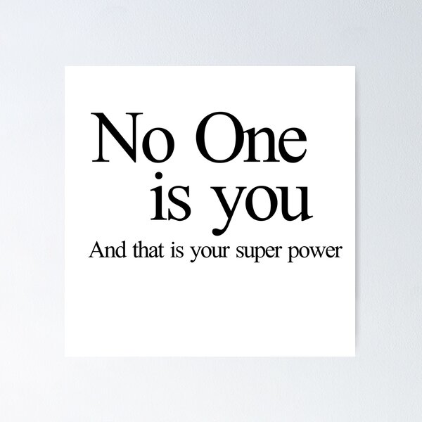 Item preview, No one is you and that is your super power designed and sold by LoneMaverick.