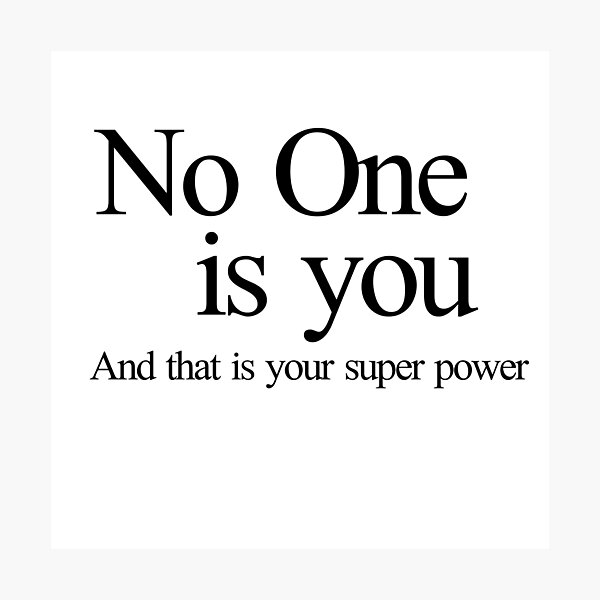 Item preview, No one is you and that is your super power designed and sold by LoneMaverick.