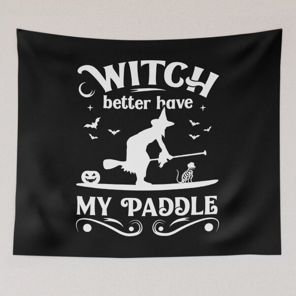 Item preview, Witch Better Have My Paddle - Standup Paddle Boarder Halloween designed and sold by Designer-Girl.