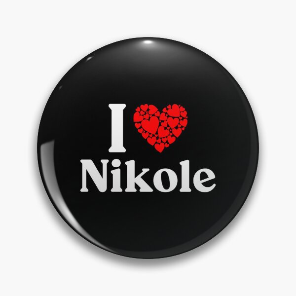 I Love Nicole Pins and Buttons for Sale | Redbubble