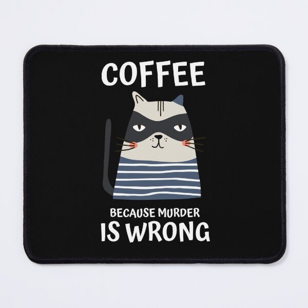 Item preview, Coffee Because Murder is Wrong designed and sold by GraphiGroove.
