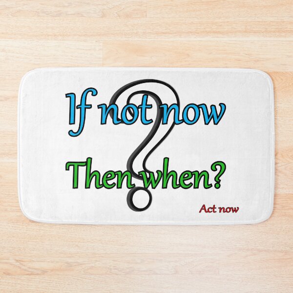 Item preview, If not now, then when? designed and sold by PicsByTony.