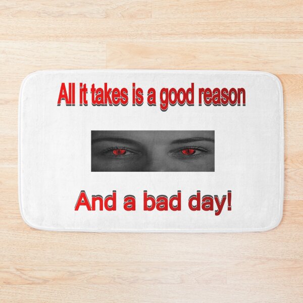 Item preview, All it takes is a good reason, and a bad day designed and sold by PicsByTony.