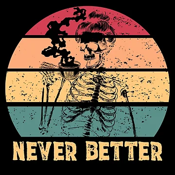 Imagen de la obra Skeleton Drinking Coffee Women's Skeleton Never Better Gear de DynamicDesign