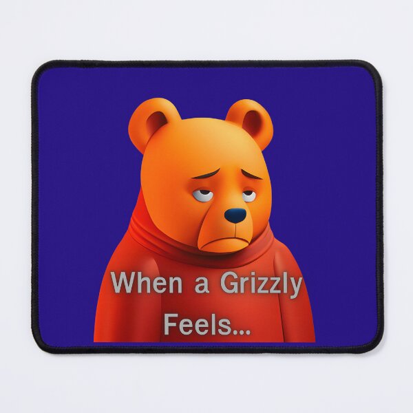 Item preview, When a Grizzly Feels Sad designed and sold by JAMESAMORN.