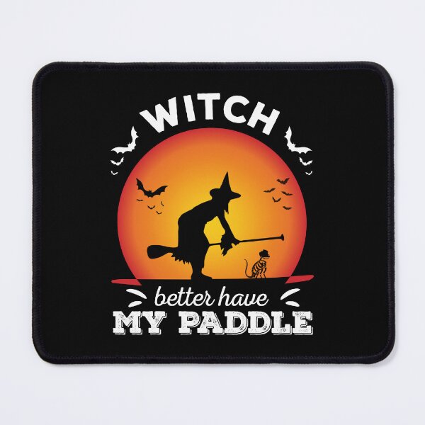 Item preview, Witch Better Have My Paddle - Standup Paddle Boarder Halloween designed and sold by Designer-Girl.