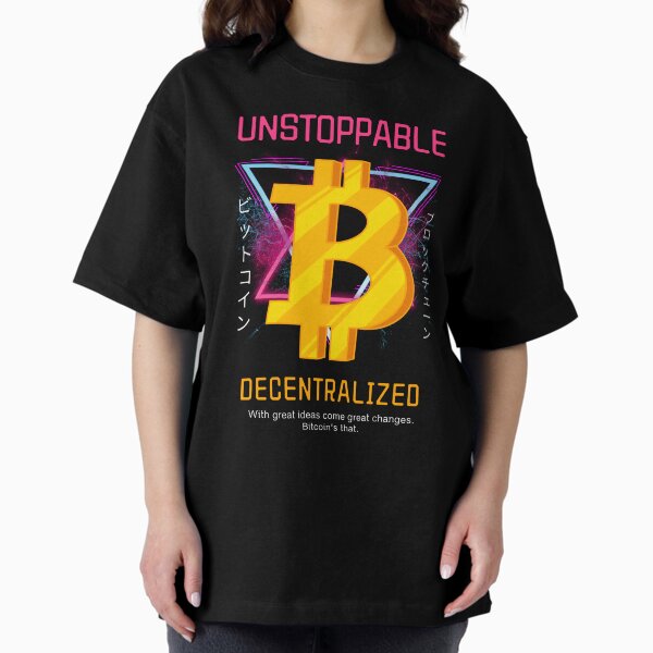 Moden Unstoppable Decentralized Bitcoin Shirt Oversized T-Shirt