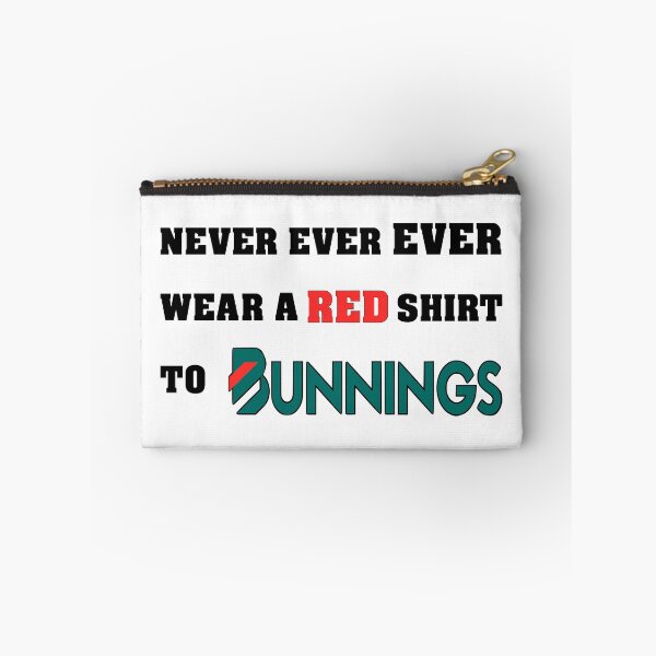 Item preview, Never Ever Ever Wear A Red Shirt To Bunnings designed and sold by Slap-Cat.
