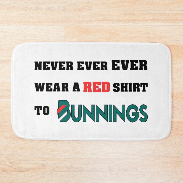 Item preview, Never Ever Ever Wear A Red Shirt To Bunnings designed and sold by Slap-Cat.