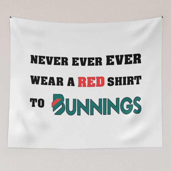 Item preview, Never Ever Ever Wear A Red Shirt To Bunnings designed and sold by Slap-Cat.