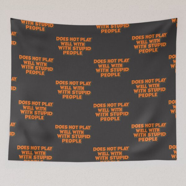 Item preview, Does not play well with stupid people, cool saying for does not designed and sold by fatydesignspace.