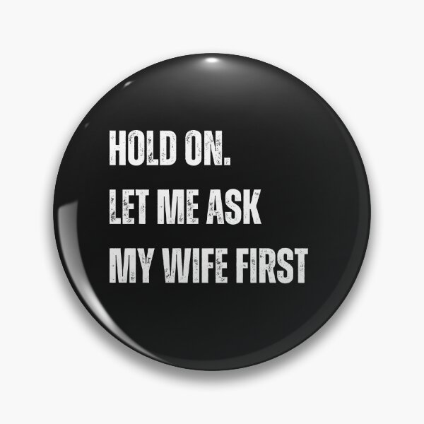 Item preview, Let Me Ask My Wife on hold designed and sold by Kidadesigns.