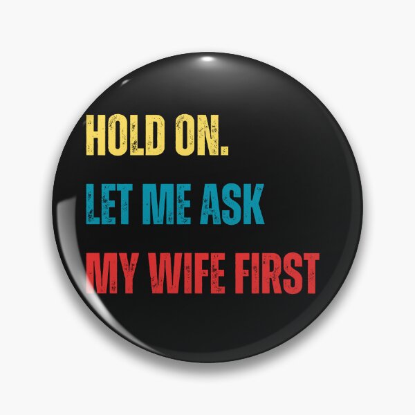 Item preview, Let Me Ask My Wife On Hold First designed and sold by Kidadesigns.