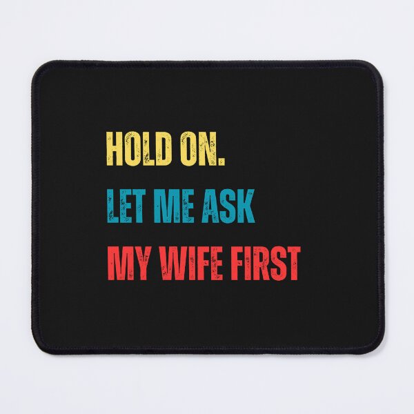 Item preview, Let Me Ask My Wife On Hold First designed and sold by Kidadesigns.